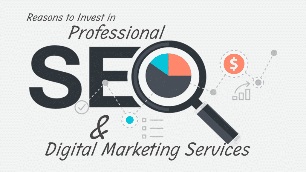 Reasons to Invest in Professional SEO and Digital Marketing Services