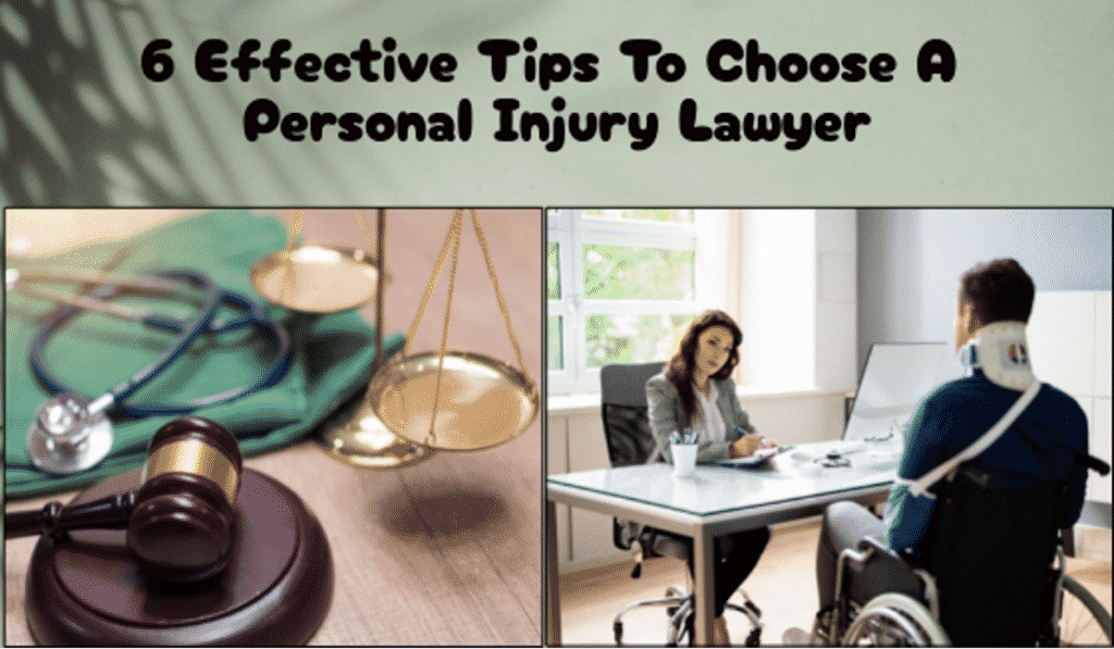 6 Effective Tips To Choose A Personal Injury Lawyer