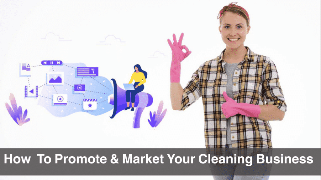 7 Easy Tips For How To Promote & Market Your Cleaning Business