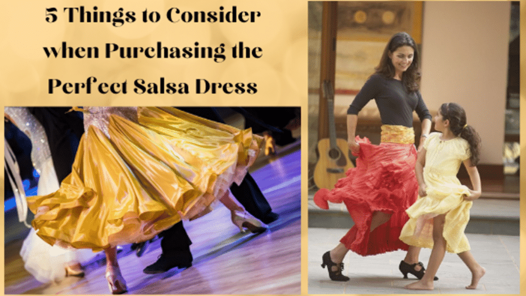 5 Things to Consider When Purchasing the Perfect Salsa Dress