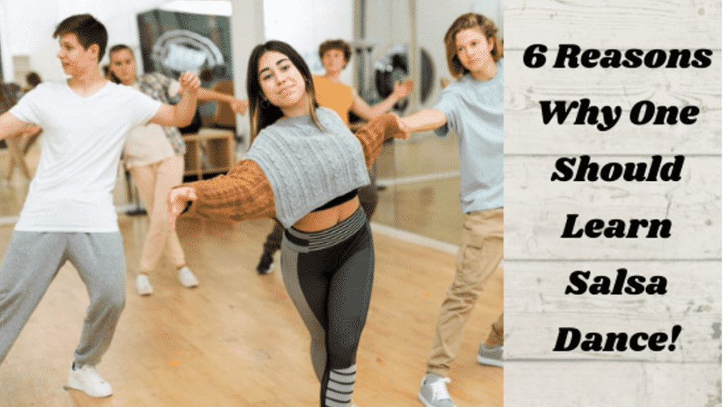 6 Reasons Why One Should Learn Salsa Dance!