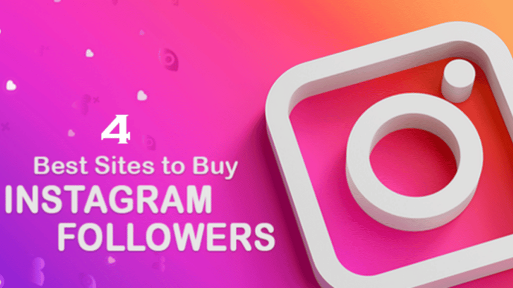 4 Best Sites to Buy Instagram Followers -2022/23