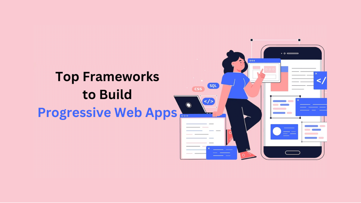 Top 5 Frameworks to Build Progressive Web Apps in 2023