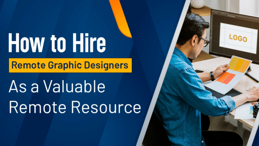 How to Hire Remote Graphic Designers as a Valuable Remote Resource