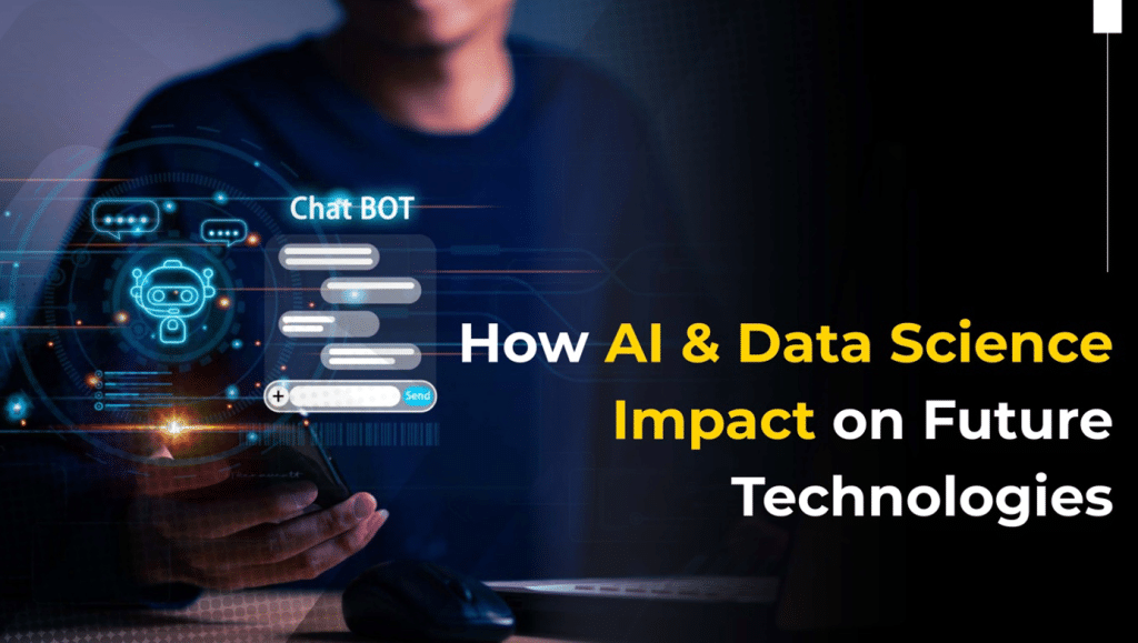 How AI & Data Science Impact on Future Technologies