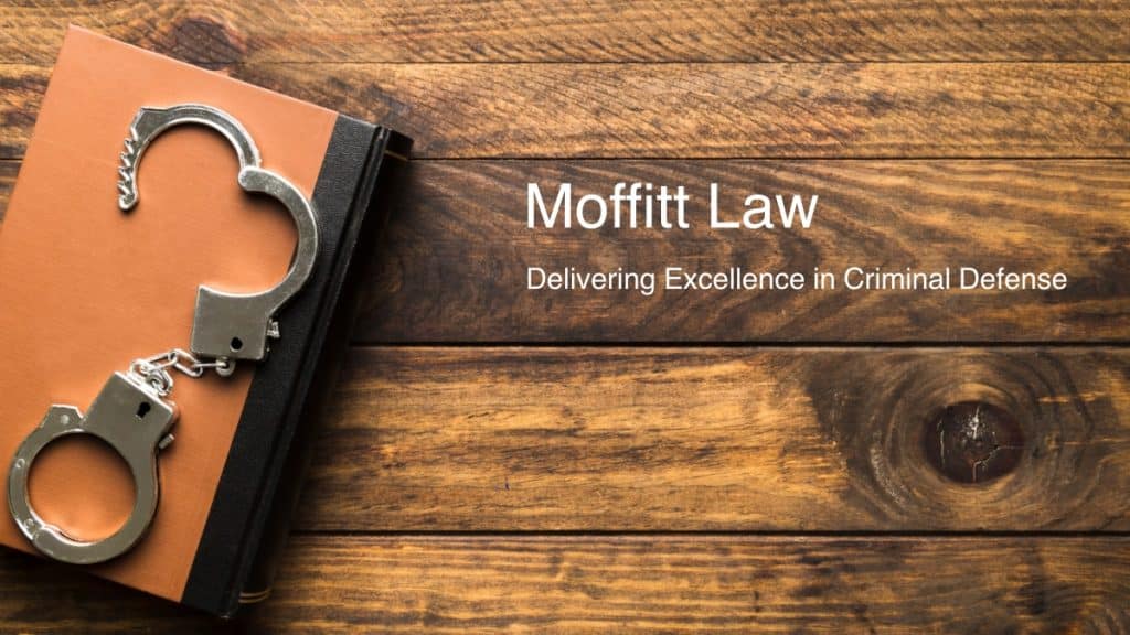 Moffitt Law Delivering Excellence in Criminal Defense