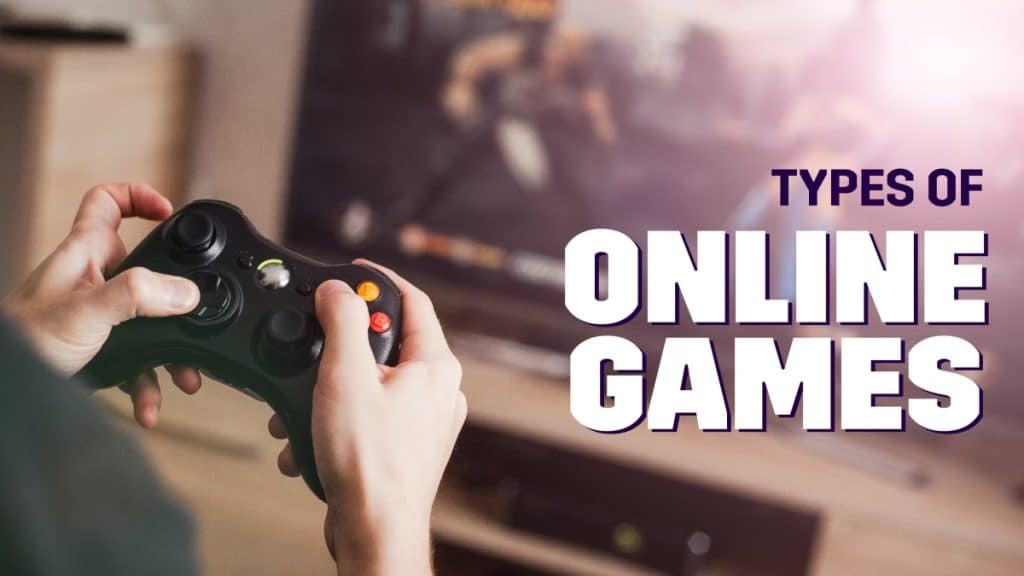 Exploring the Different Types of Online Games