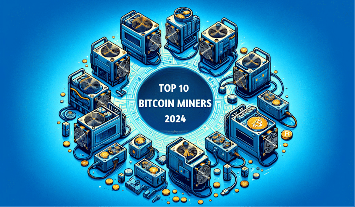 Top 10 Bitcoin Miners for 2024