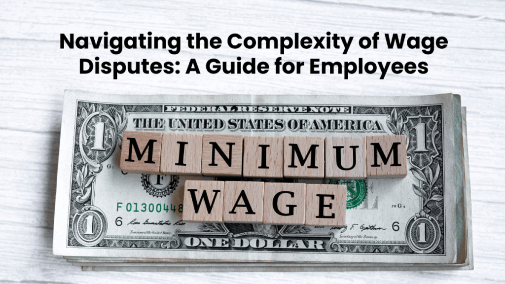 Navigating the Complexity of Wage Disputes A Guide for Employees