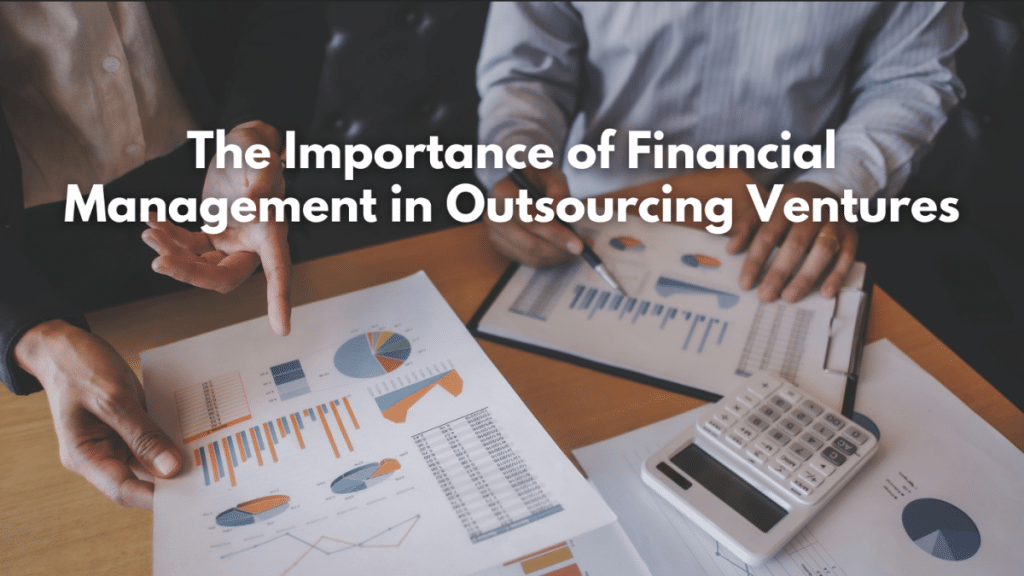 The Importance of Financial Management in Outsourcing Ventures