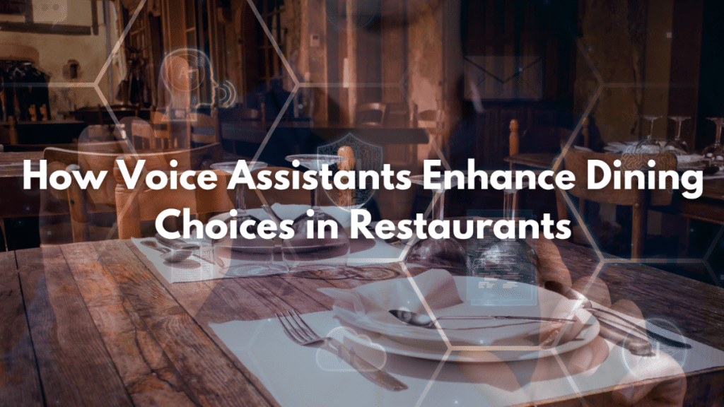How Voice Assistants Enhance Dining Choices in Restaurants