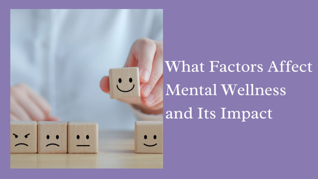 What Factors Affect Mental Wellness and Its Impact