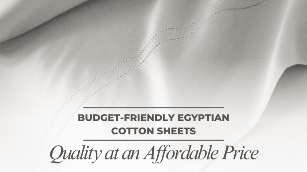 Budget-Friendly Egyptian Cotton Sheets Quality at an Affordable Price