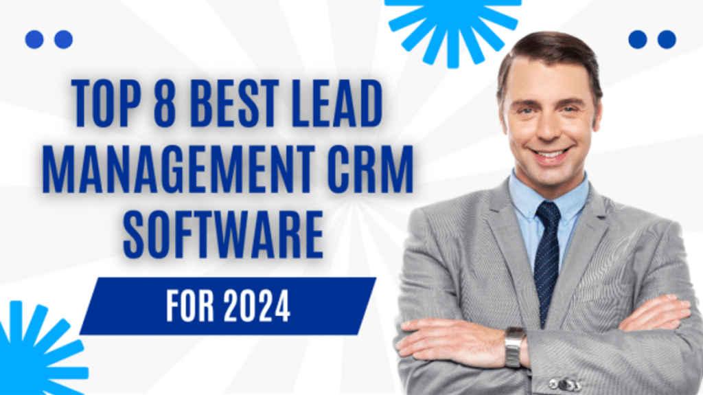 Top 8 Best Lead Management CRM Software For 2024