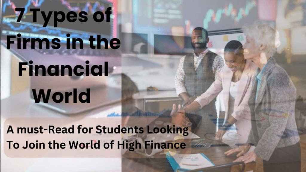 7 Types of Firms in the World of High Finance – A Must-Read for College Students