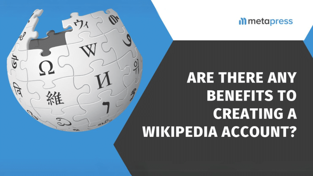 Are There Any Benefits To Creating A Wikipedia Account?