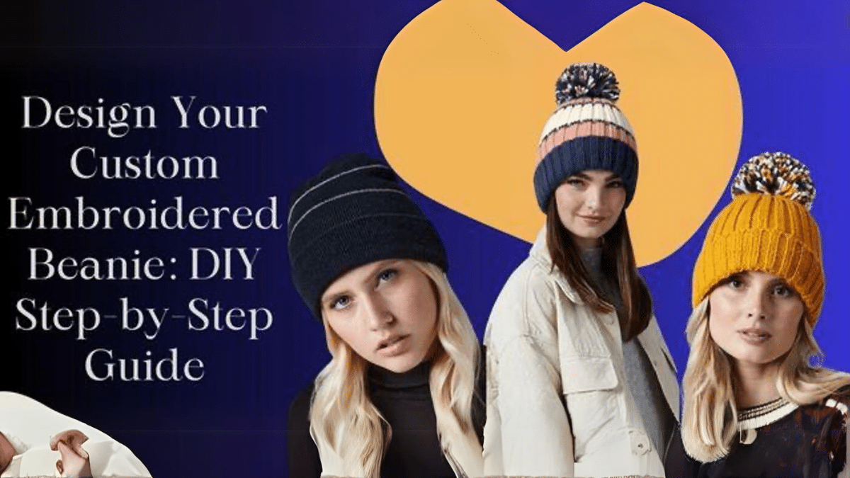 Design Your Custom Embroidered Beanie DIY StepbyStep Guide