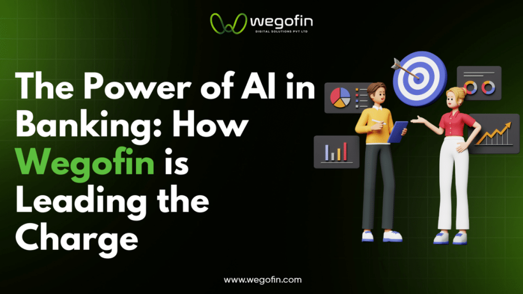 The Power of AI in Banking How Wegofin is Leading the Charge