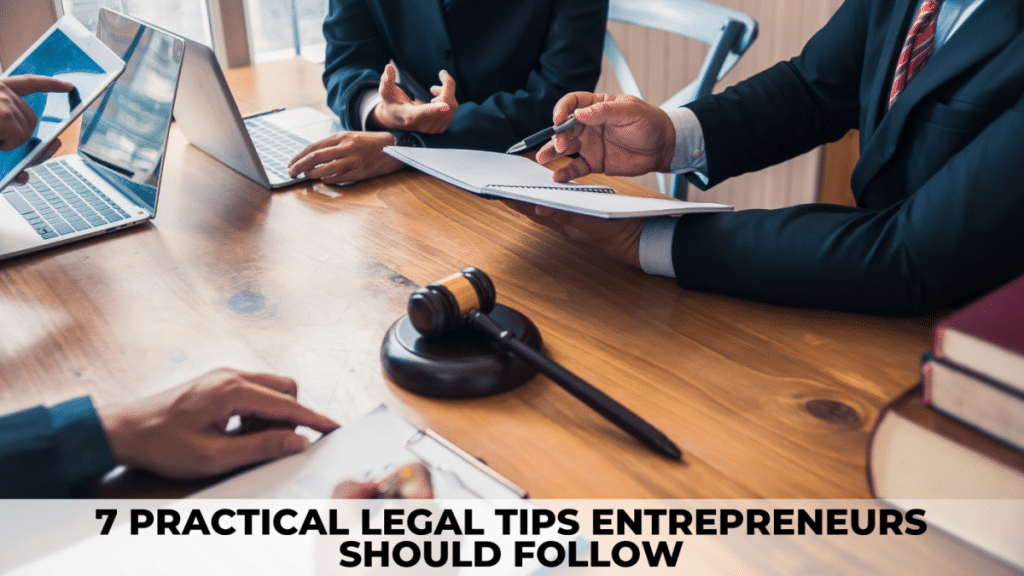 7 Practical Legal Tips Entrepreneurs Should Follow