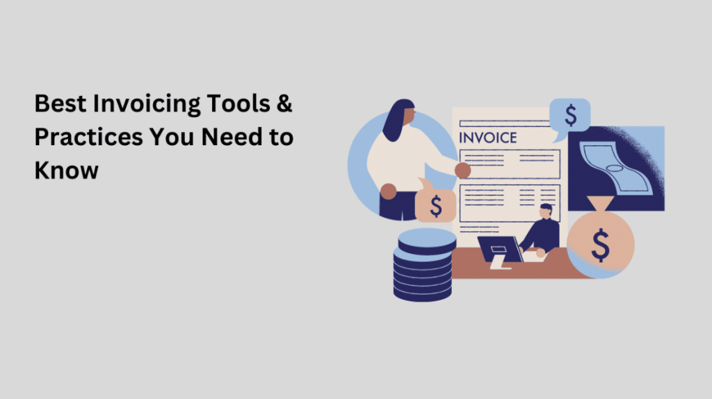 Best Invoicing Tools & Practices You Need to Know