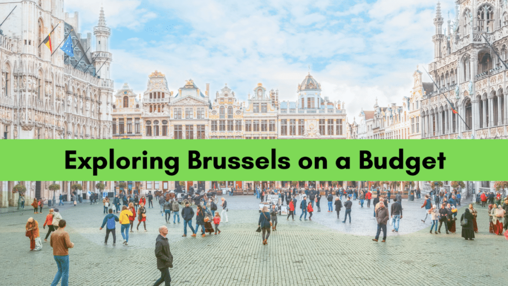 Exploring Brussels on a Budget Affordable Ways to See the City (Personal Experience)