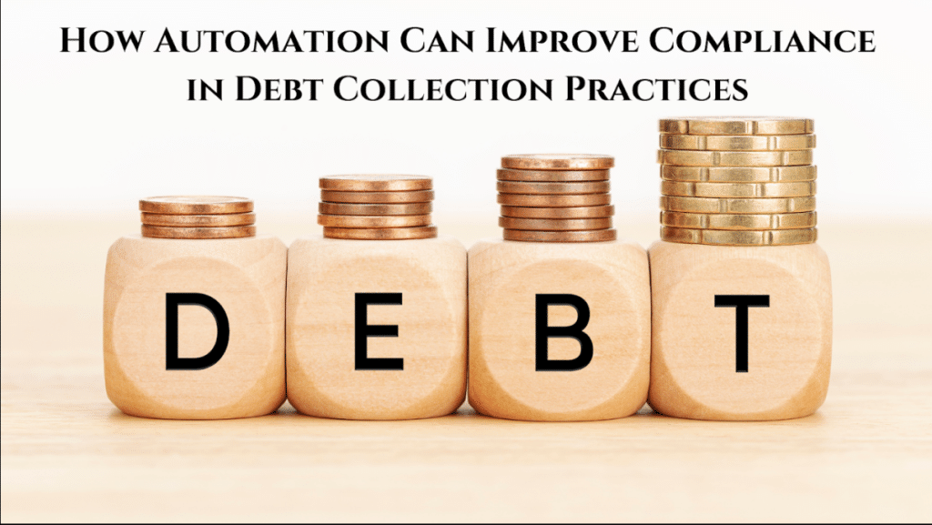 How Automation Can Improve Compliance in Debt Collection Practices