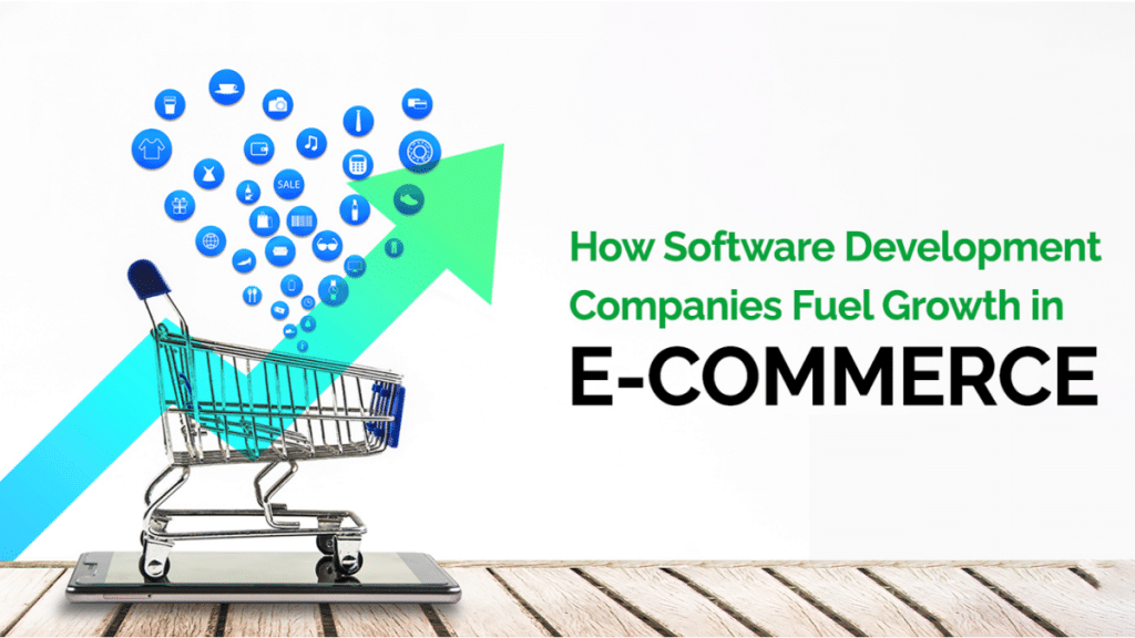 How Software Development Companies Fuel Growth in E-commerce