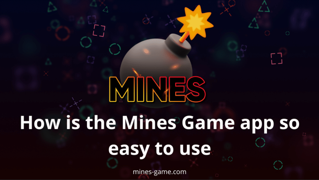 How is the Mines Game app so easy to use