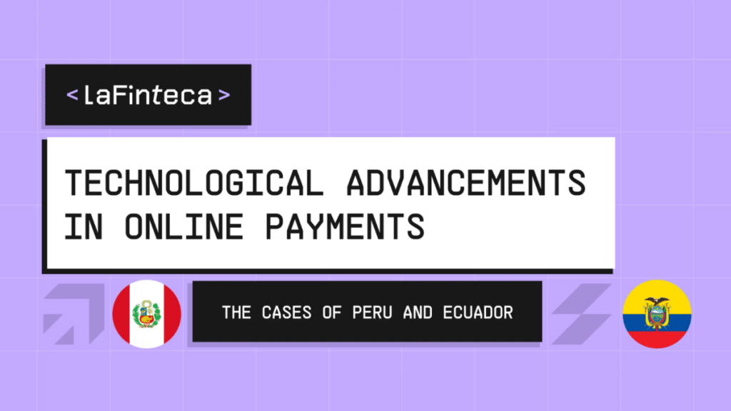 Technological Advancements in Online Payments The Cases of Peru and Ecuador