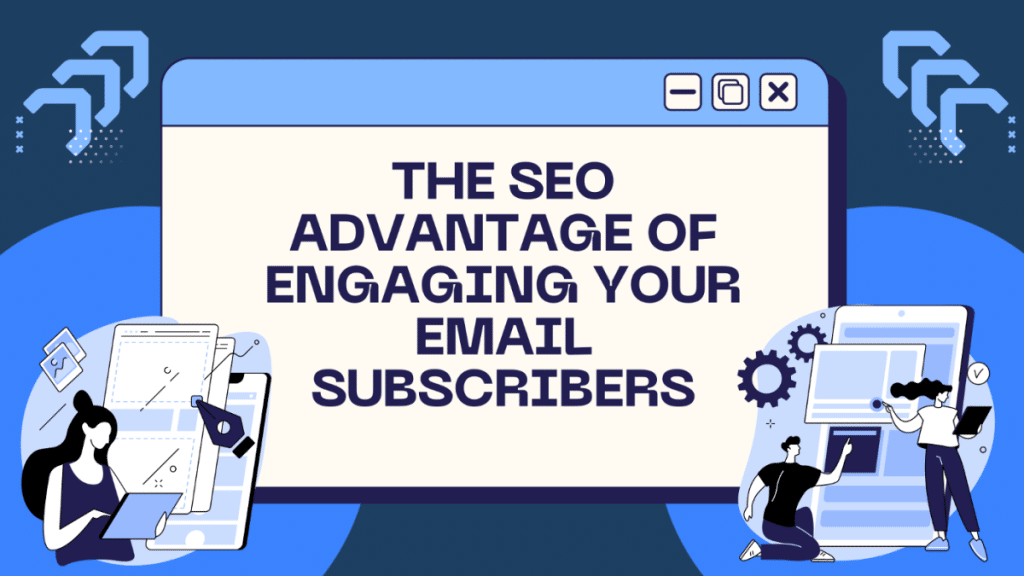 The SEO Advantage of Engaging Your Email Subscribers