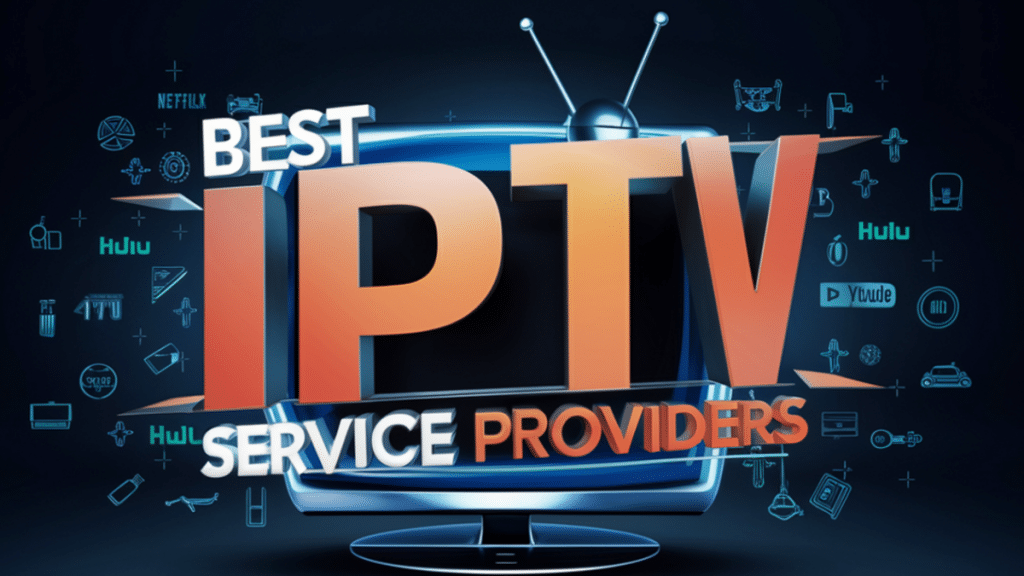 How to Choose the Best IPTV Service in the UK