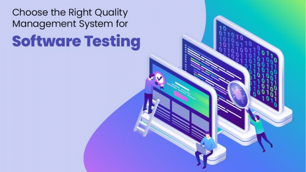 How to Choose the Right Quality Management System for Software Testing