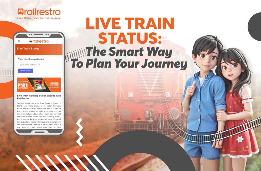 Live Train Status: The Smart Way to Plan Your Journey