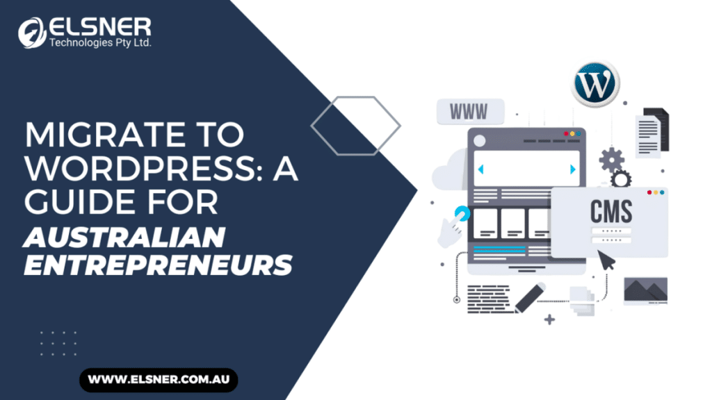 How to Migrate Your Website to WordPress A Guide for Australian Entrepreneurs