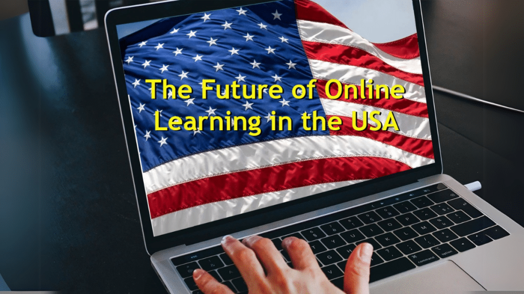 The Future of Online Learning in the USA How Technology is Making Education More Accessible