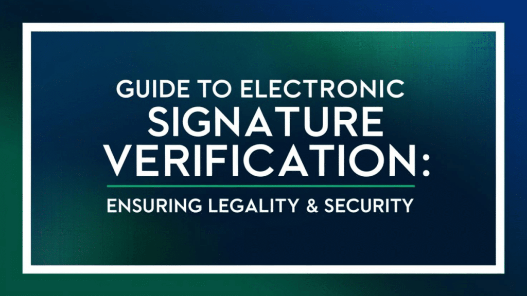 Guide to Electronic Signature Verification Ensuring Legality & Security