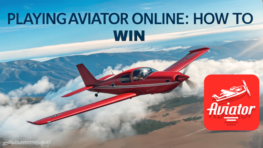 Playing Aviator Online How to Win