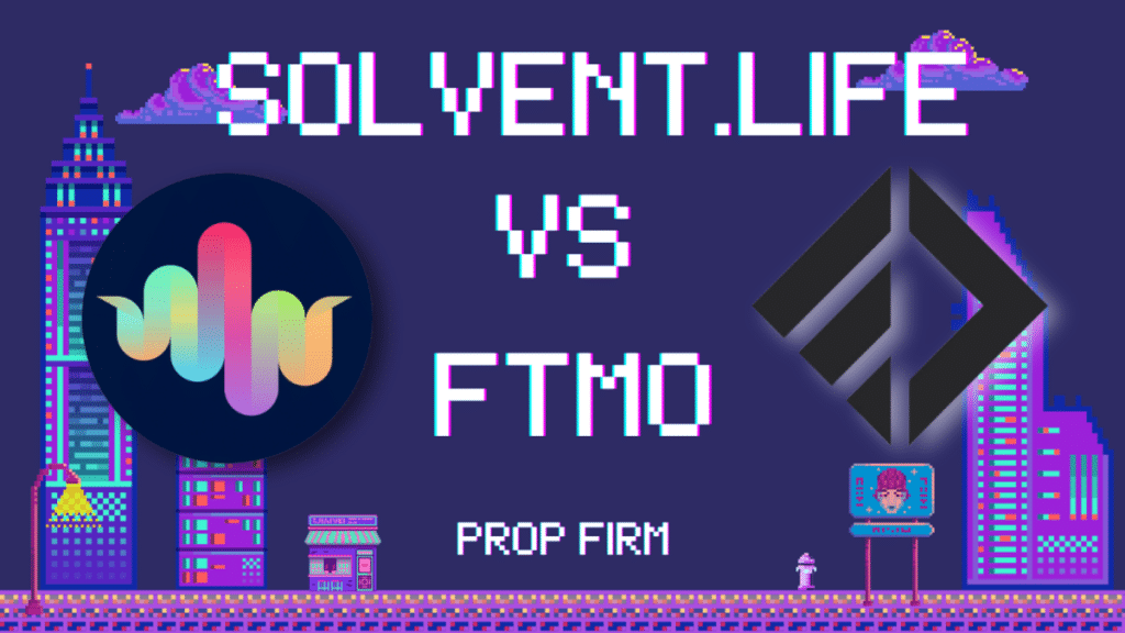 Solvent.Life vs. FTMO Which Proprietary Trading Firm Leads in Innovation?