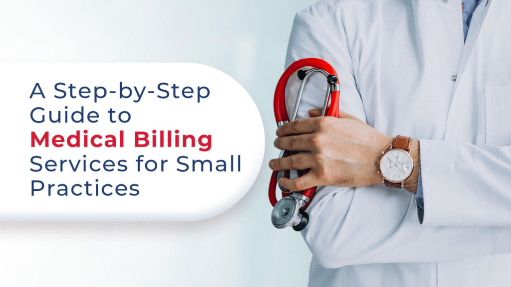 A Step-by-Step Guide to Medical Billing Services for Small Practices