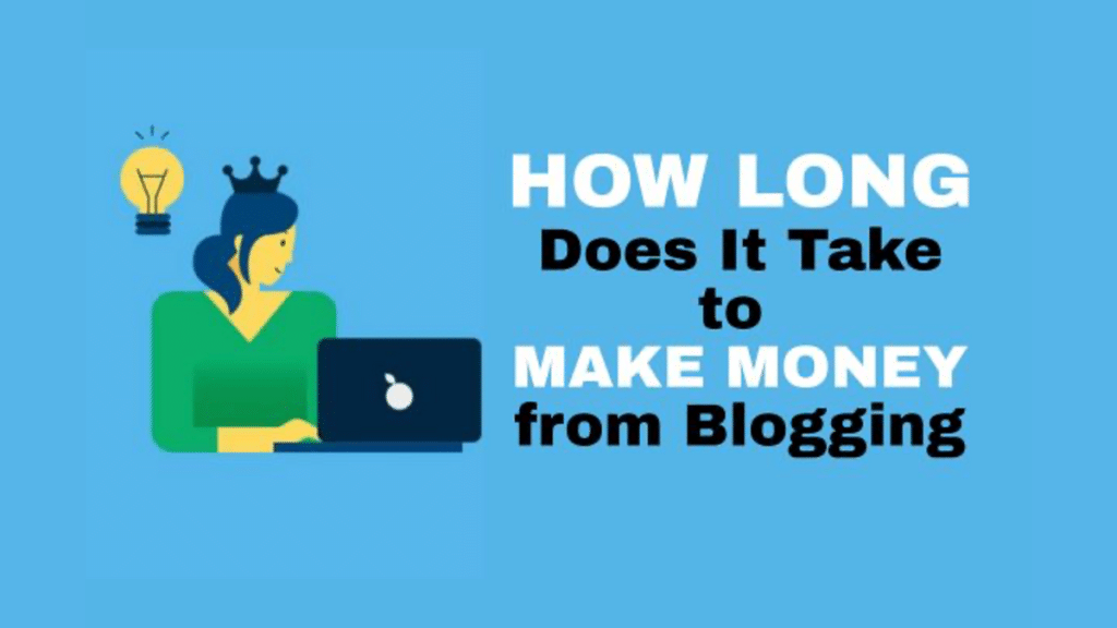 How Long Does it Take to Make Money from Blogging