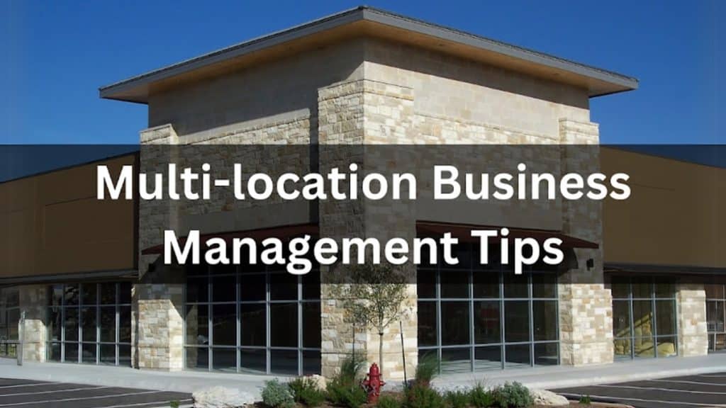 How To Better Manage Your Multi-Location Business Resources?