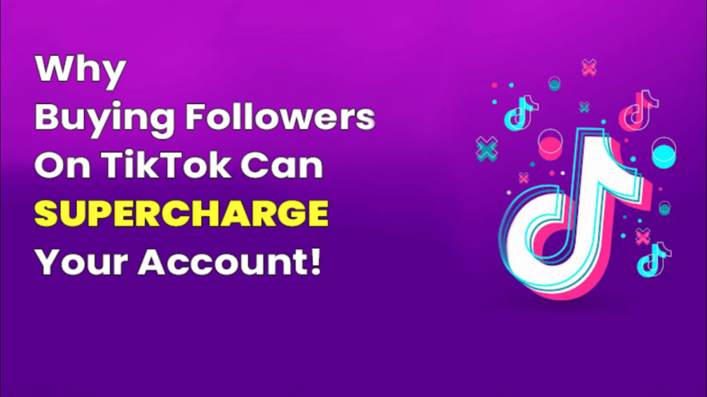 Why Buying Followers on TikTok Can Supercharge Your Account