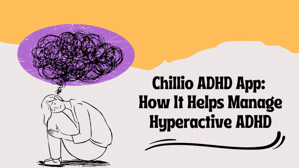 Chillio ADHD App How It Helps Manage Hyperactive ADHD