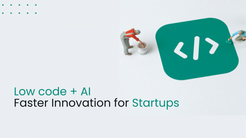 Low-Code Platforms Accelerating AI Integration for Startups