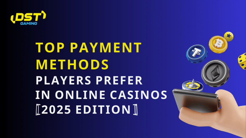 Top Payment Methods Players Prefer in Online Igaming (2025 Edition)