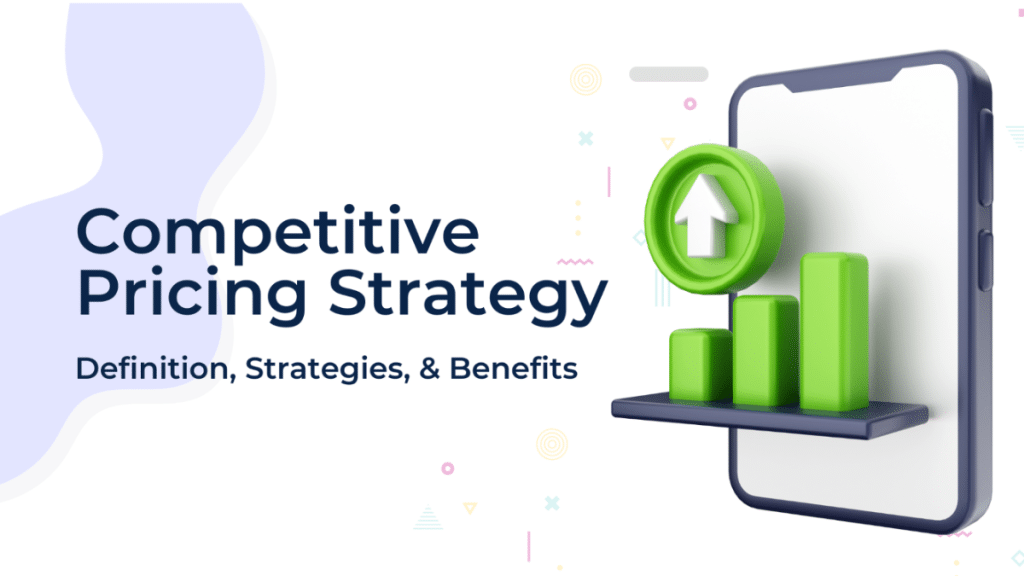 Competitive Pricing Definition, Strategies, & Benefits