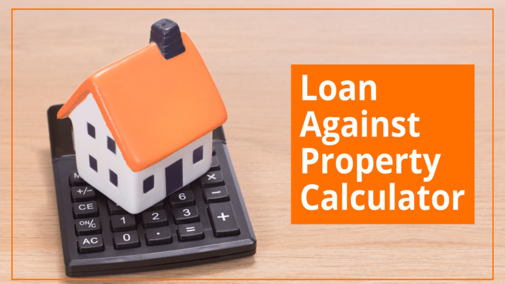 Loan Against Property EMI Calculator Plan Better, Borrow Smarter