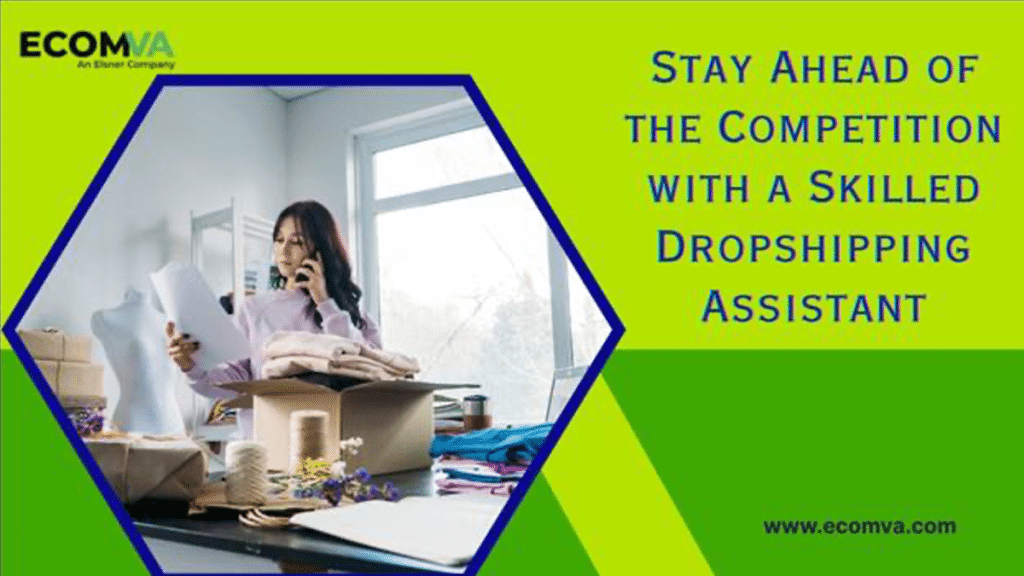 Stay Ahead of the Competition with a Skilled Dropshipping Assistant