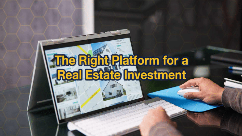 The Right Choice for a Real Estate Investment Platform