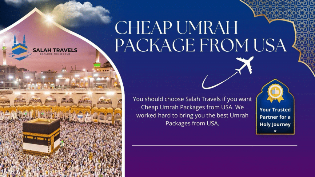 Blessed Travels Begin Here Cheap Umrah Package from USA to Make Your Dream Come True